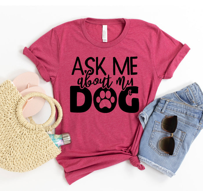Ask Me About My Dog Tee