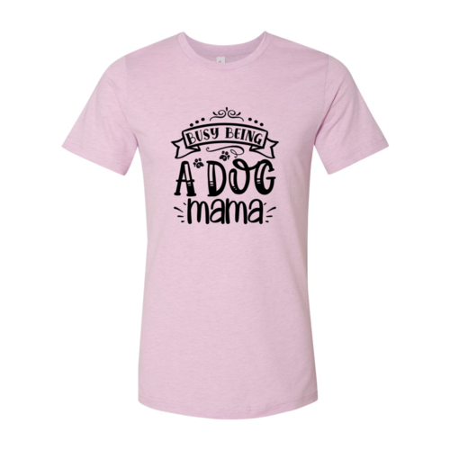 Busy Being a Dog Mama Tee