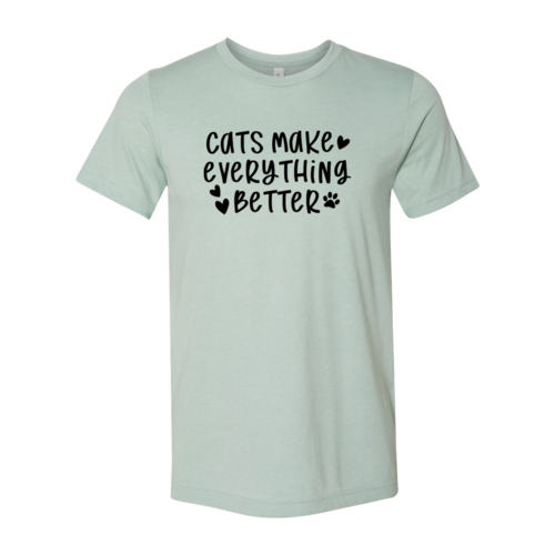 Cats Make Everything Better Tee