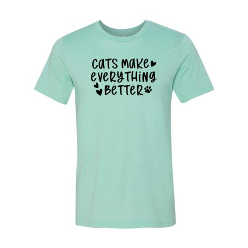 Cats Make Everything Better Tee