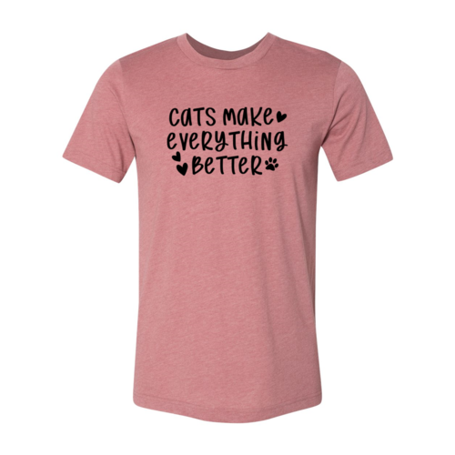 Cats Make Everything Better Tee
