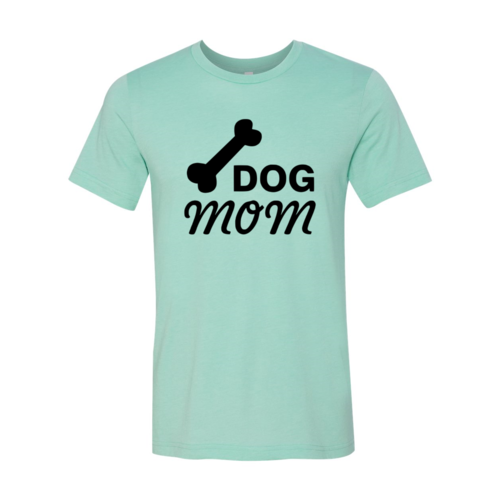 Dog Mom Tee Shirts