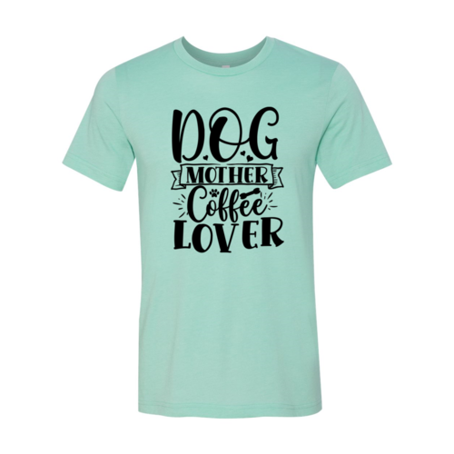 Dog Mother, Coffee Lover Tee