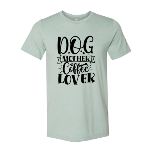 Dog Mother, Coffee Lover Tee