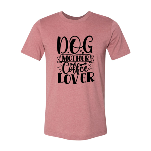 Dog Mother, Coffee Lover Tee