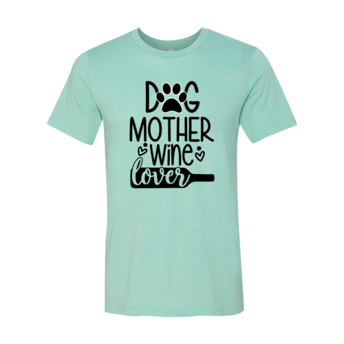 Dog Mother & Wine Lover Graphic Tee