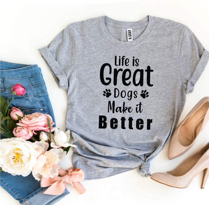 Dogs Make Great Days Better Tee