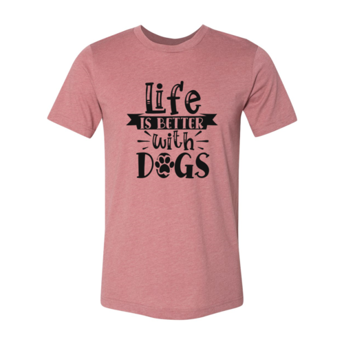 Dogs Make Life Better Banner Tee