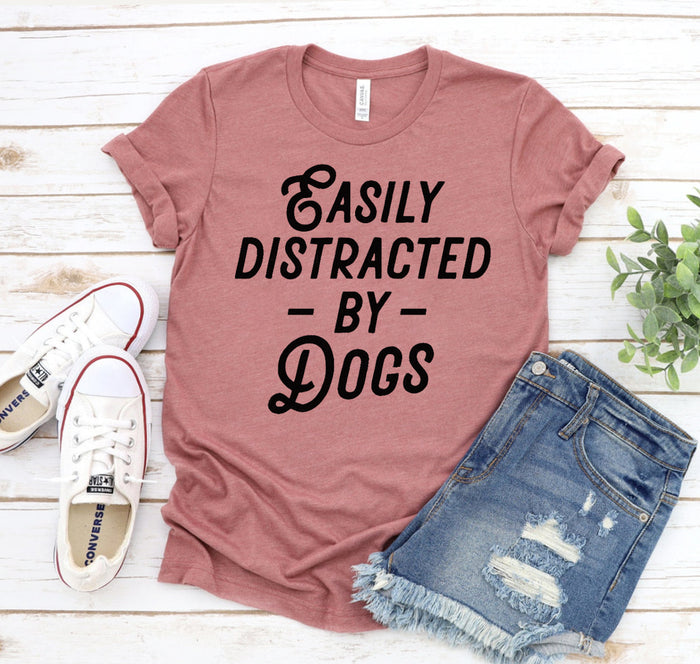 Easily Distracted By Dogs Tshirt