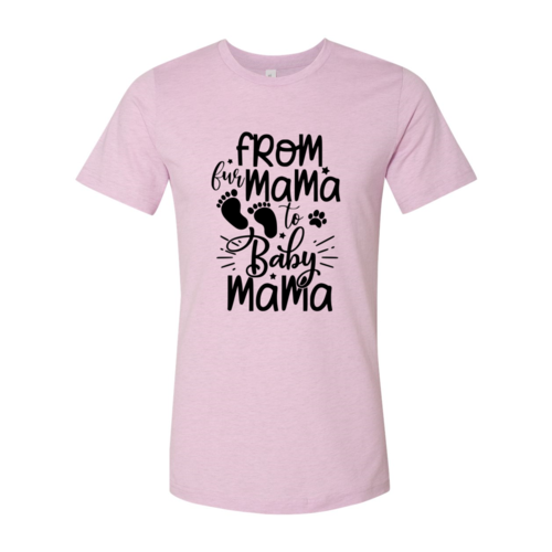 From Fur Mama To Baby Mama Shirt