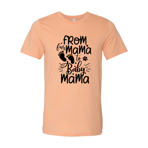 From Fur Mama To Baby Mama Shirt