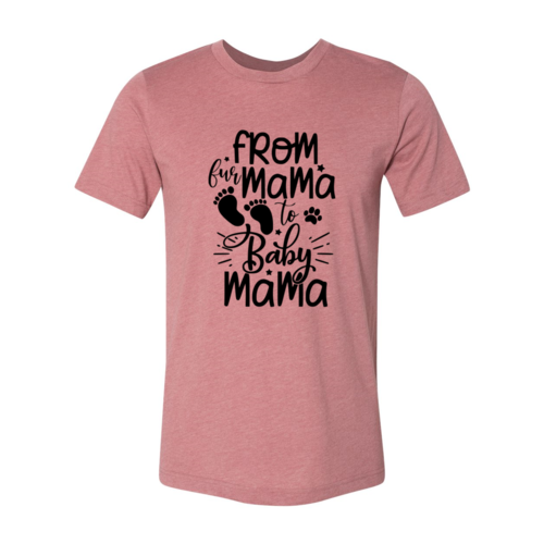 From Fur Mama To Baby Mama Shirt