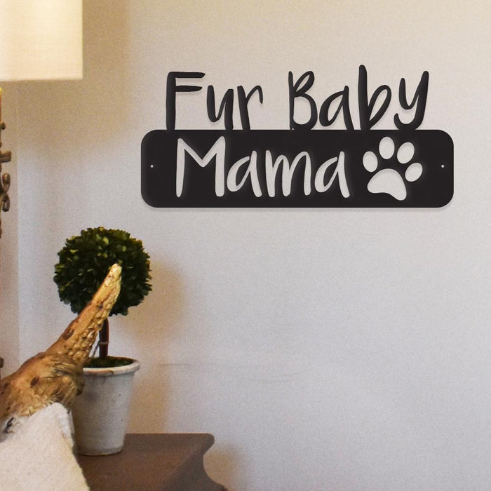 Fur Baby Mama Steel Wall Sign
