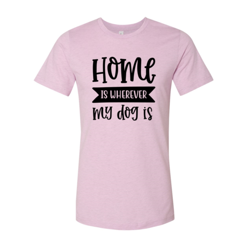 Home Wherever My Dog Is Tee