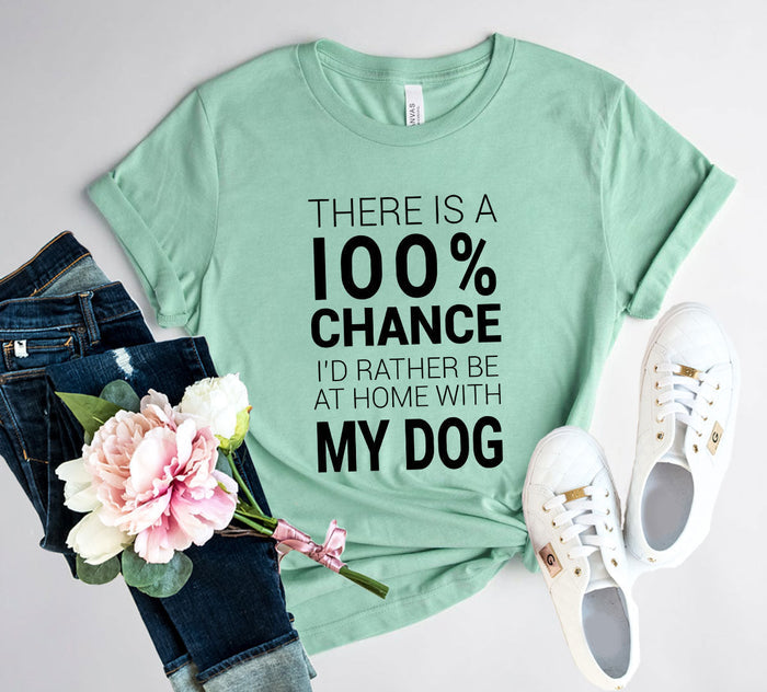 I D Rather Be At Home With My Dog Shirt