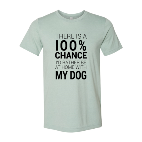 I D Rather Be At Home With My Dog Shirt