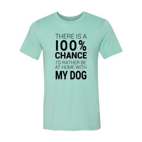 I D Rather Be At Home With My Dog Shirt
