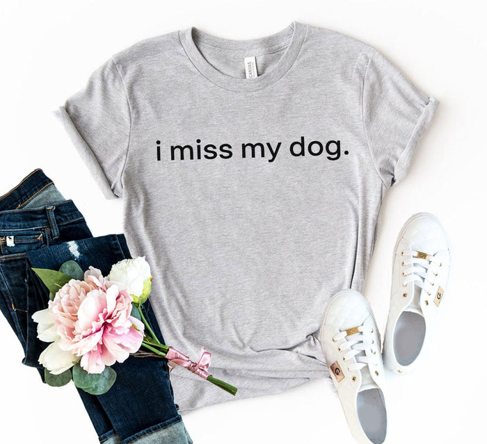 I Miss My Dog T Shirt