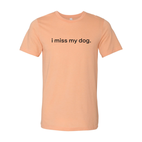 I Miss My Dog T Shirt