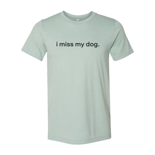 I Miss My Dog T Shirt