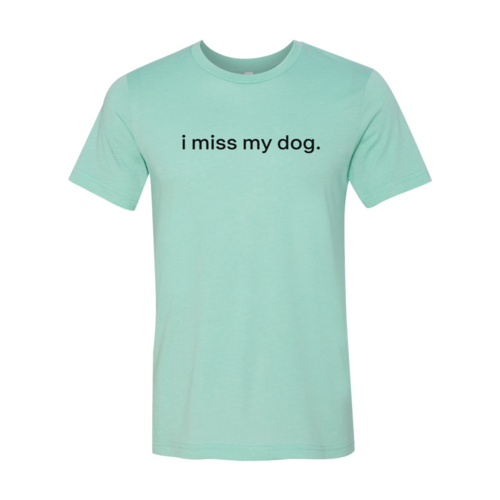 I Miss My Dog T Shirt