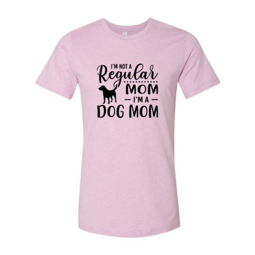 I'M Not A Regular Mom Im A Dog Mom