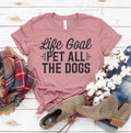 Life Goal Pet All The Dogs T Shirt