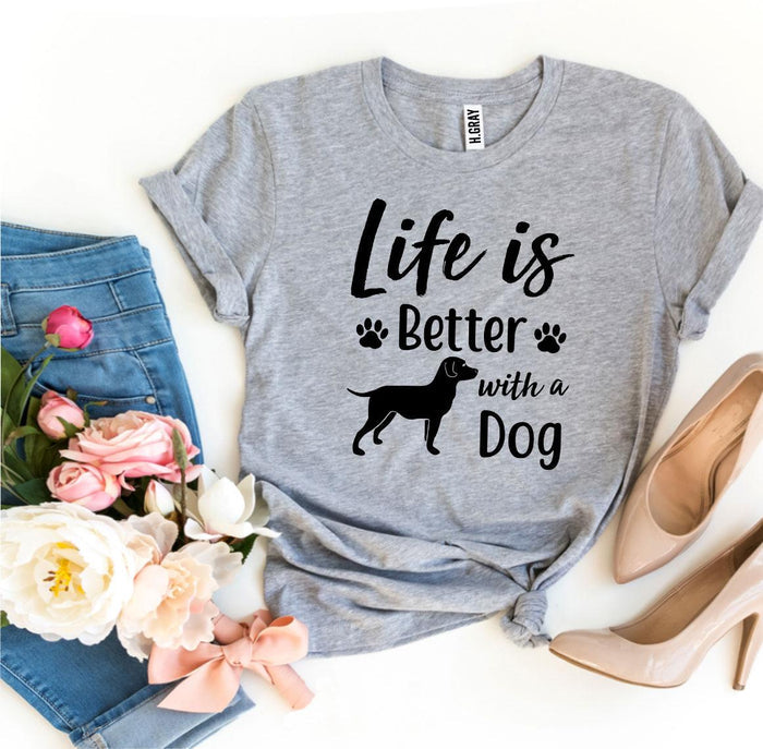 Life Is Better with a Dog Tee