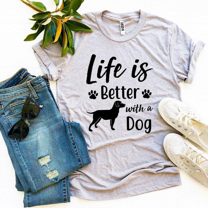 Life Is Better with a Dog Tee
