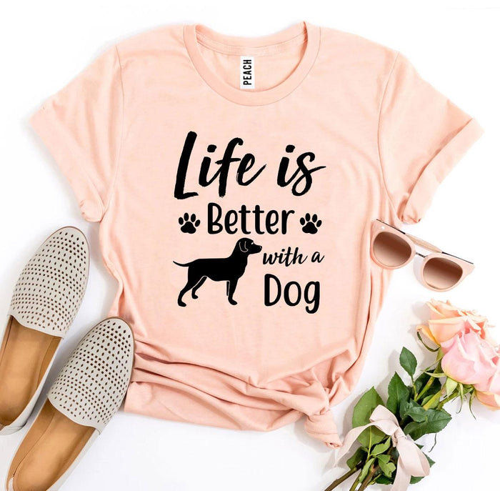 Life Is Better with a Dog Tee