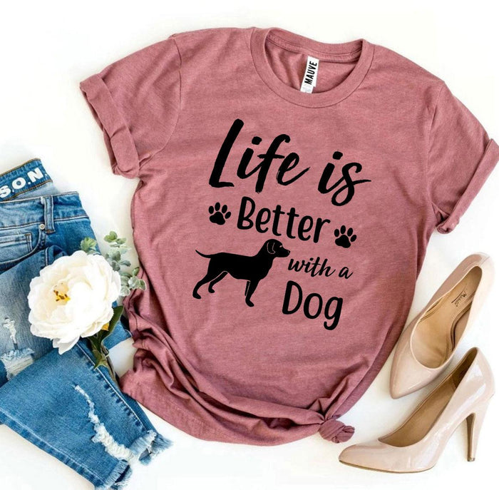 Life Is Better with a Dog Tee