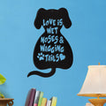 Love Is Wet Noses And Wagging Tails