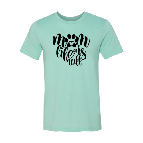 Mom Life Is Ruff Shirt — Adult Pet-Lover Graphic Tee