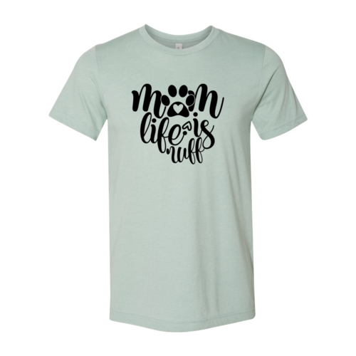 Mom Life Is Ruff Shirt — Adult Pet-Lover Graphic Tee