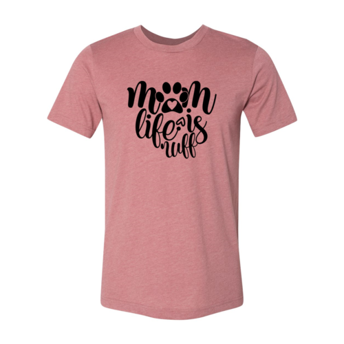 Mom Life Is Ruff Shirt — Adult Pet-Lover Graphic Tee