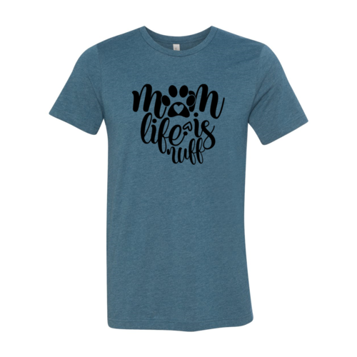 Mom Life Is Ruff Shirt — Adult Pet-Lover Graphic Tee