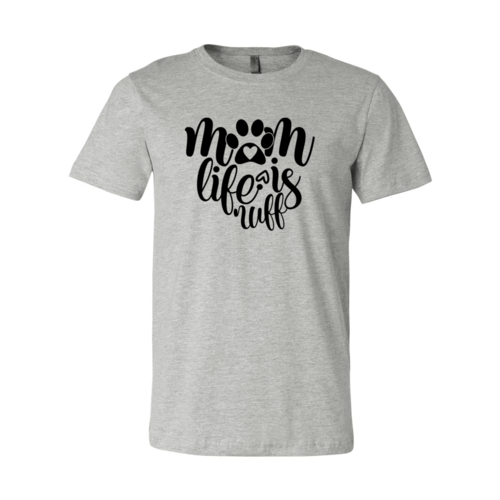 Mom Life Is Ruff Shirt — Adult Pet-Lover Graphic Tee