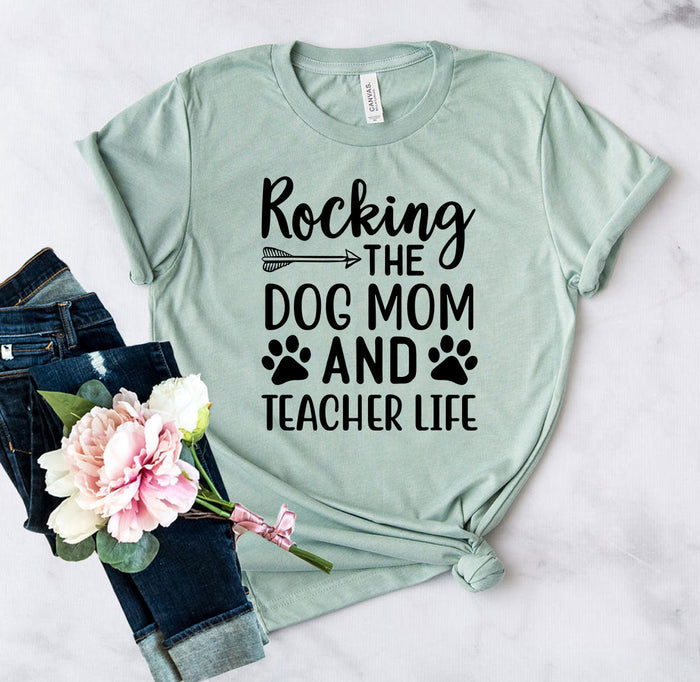 Rocking The Dog Mom And Teacher Life Shirt — Adult Pet-Lover Graphic Tee