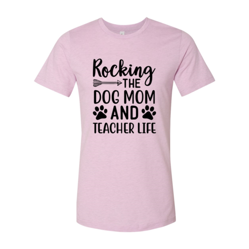 Rocking The Dog Mom And Teacher Life Shirt — Adult Pet-Lover Graphic Tee