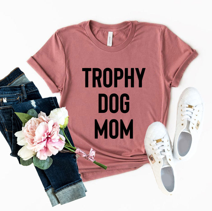 Trophy Dog Mom Stacked Tee