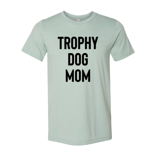 Trophy Dog Mom Stacked Tee