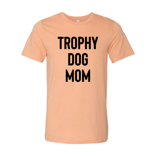 Trophy Dog Mom Stacked Tee