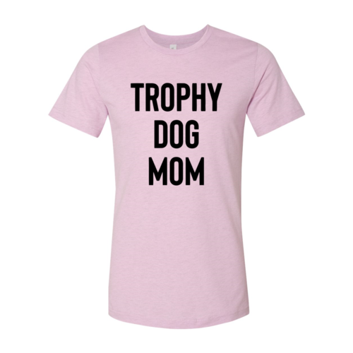 Trophy Dog Mom Stacked Tee