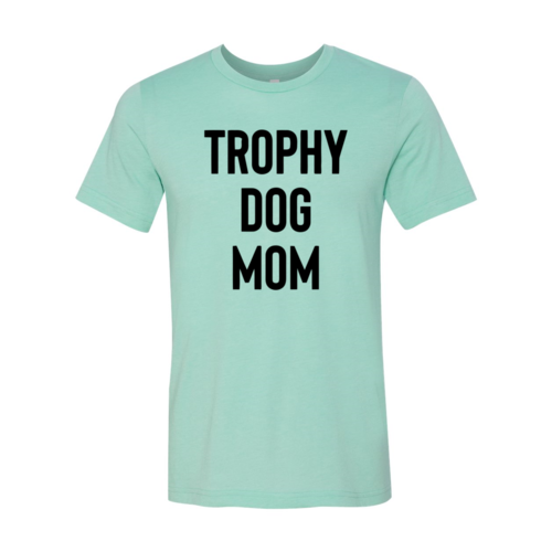 Trophy Dog Mom Stacked Tee