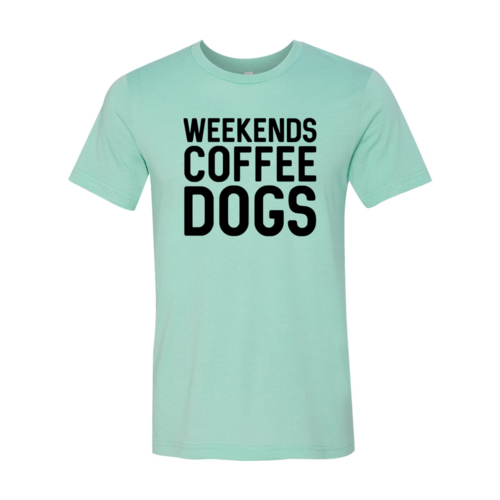 Weekends, Coffee & Dogs Graphic Tee