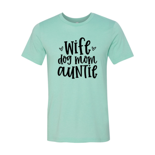 Wife, Dog Mom and Auntie Tee