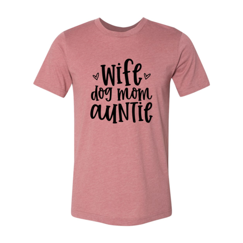 Wife, Dog Mom and Auntie Tee