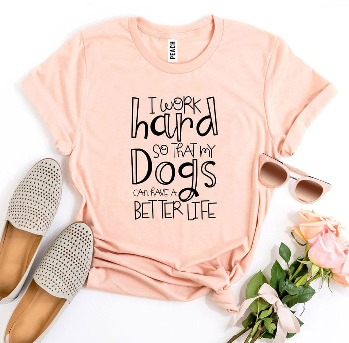 Work Hard for My Dogs Tee