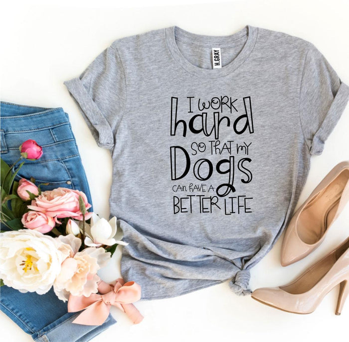 Work Hard for My Dogs Tee