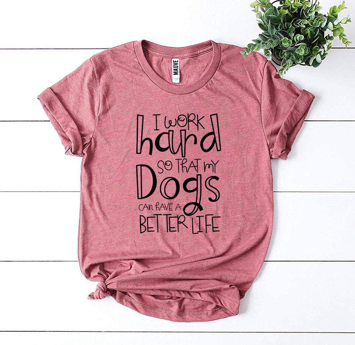Work Hard for My Dogs Tee